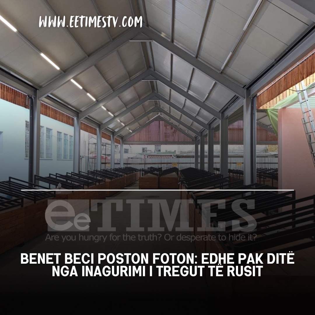 Benet Beci poston foton: Edhe pak ditë nga inagurimi i tregut të Rusit